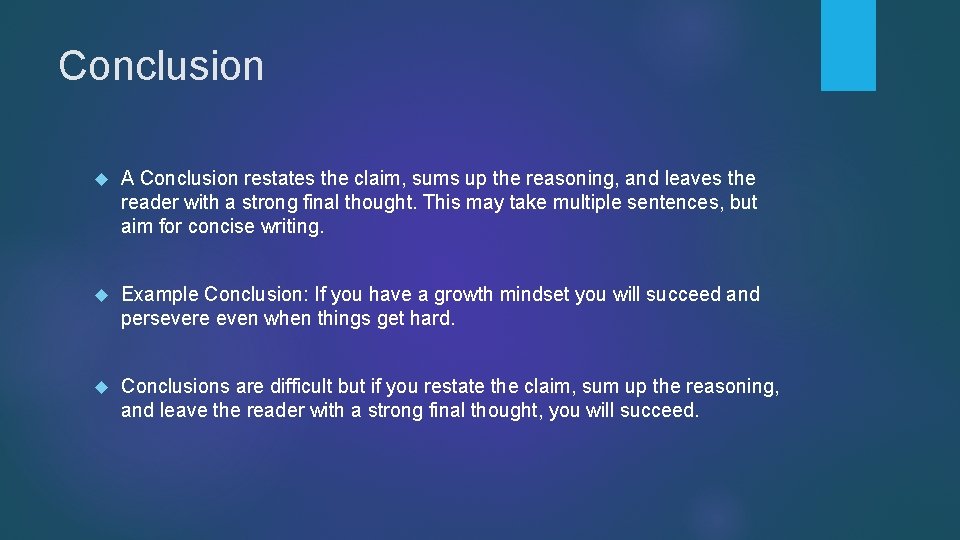 Conclusion A Conclusion restates the claim, sums up the reasoning, and leaves the reader