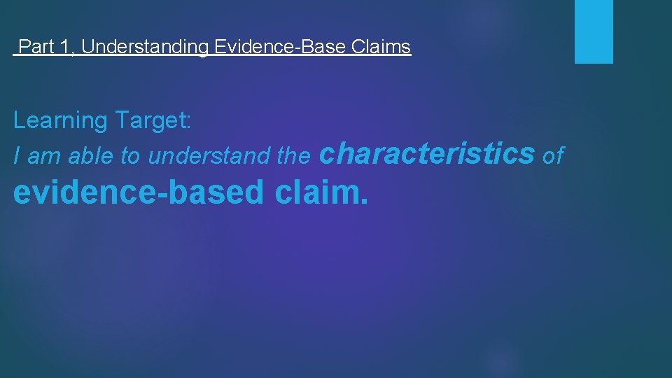  Part 1, Understanding Evidence-Base Claims Learning Target: I am able to understand the