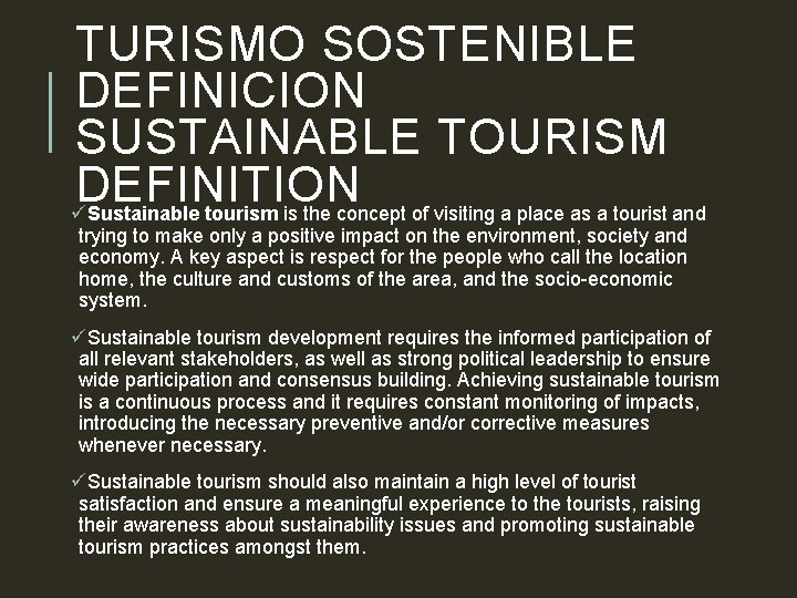 TURISMO SOSTENIBLE DEFINICION SUSTAINABLE TOURISM DEFINITION üSustainable tourism is the concept of visiting a