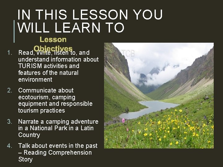 IN THIS LESSON YOU WILL LEARN TO 1. Read, Write, listen to, and understand