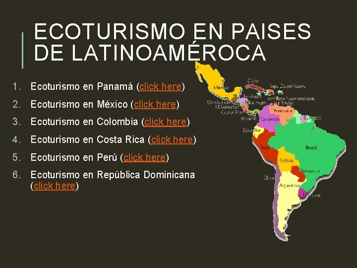 ECOTURISMO EN PAISES DE LATINOAMÉROCA 1. Ecoturismo en Panamá (click here) 2. Ecoturismo en