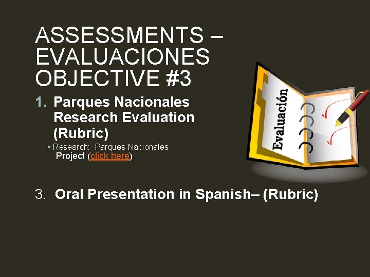 ASSESSMENTS – EVALUACIONES OBJECTIVE #3 1. Parques Nacionales Research Evaluation (Rubric) § Research: Parques