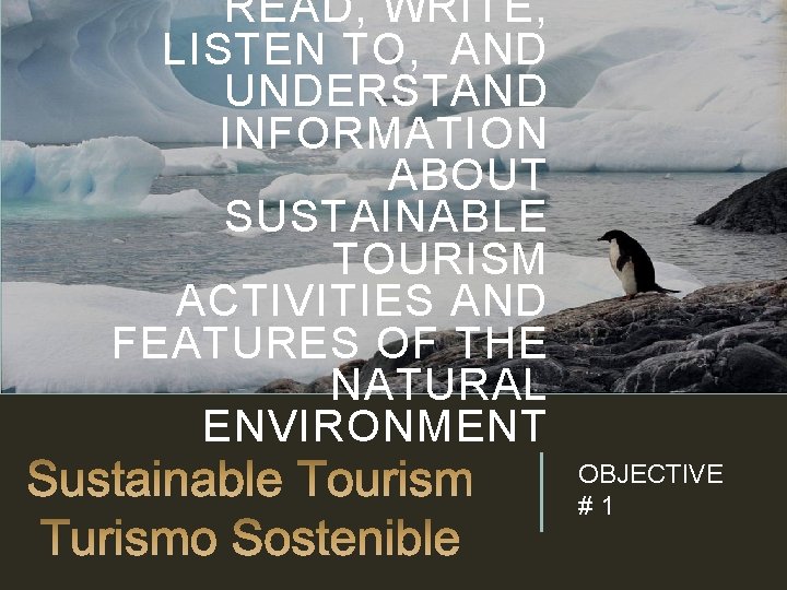 READ, WRITE, LISTEN TO, AND UNDERSTAND INFORMATION ABOUT SUSTAINABLE TOURISM ACTIVITIES AND FEATURES OF