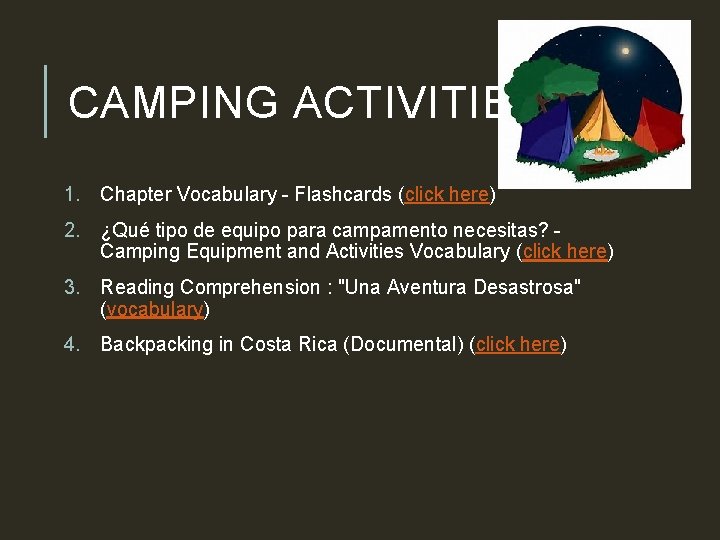 CAMPING ACTIVITIES 1. Chapter Vocabulary - Flashcards (click here) 2. ¿Qué tipo de equipo