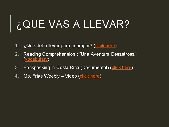 ¿QUE VAS A LLEVAR? 1. ¿Qué debo llevar para acampar? (click here) 2. Reading