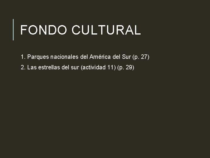 FONDO CULTURAL 1. Parques nacionales del América del Sur (p. 27) 2. Las estrellas