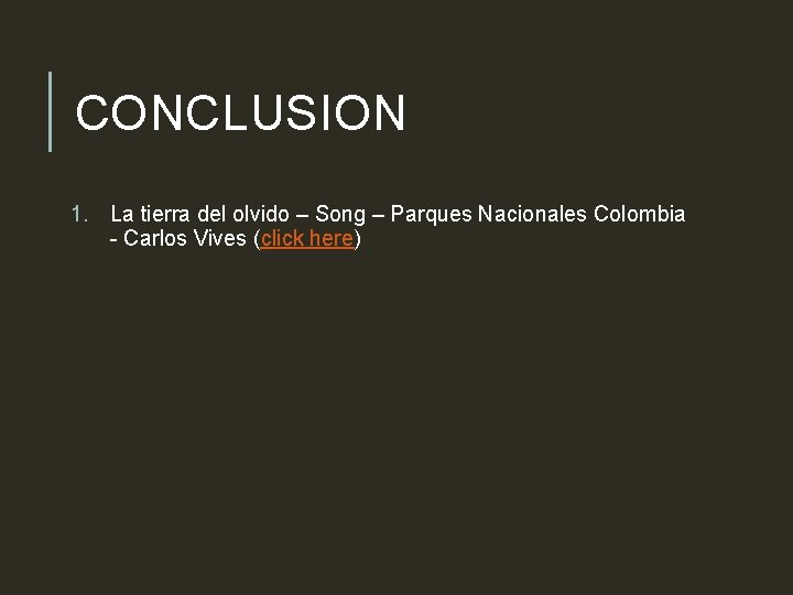 CONCLUSION 1. La tierra del olvido – Song – Parques Nacionales Colombia - Carlos