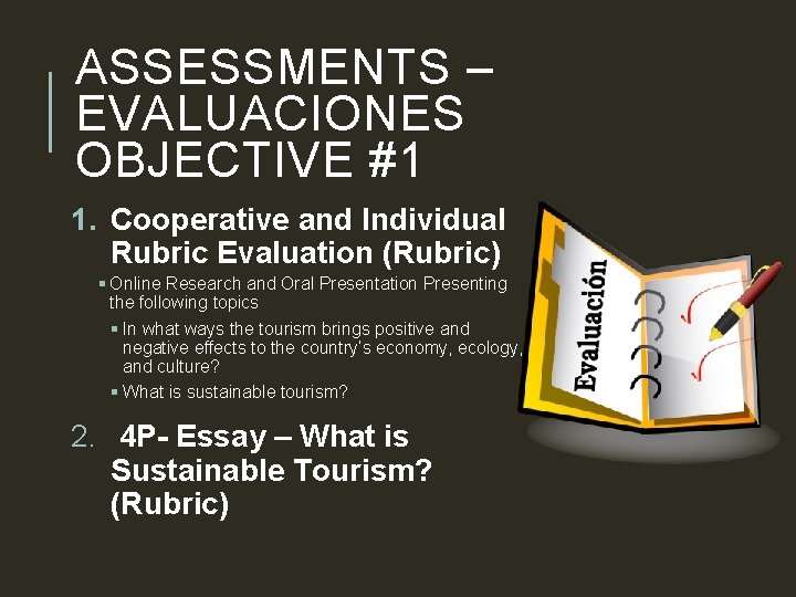 ASSESSMENTS – EVALUACIONES OBJECTIVE #1 1. Cooperative and Individual Rubric Evaluation (Rubric) § Online