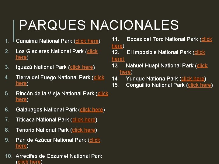PARQUES NACIONALES 1. Canaima National Park (click here) 2. Los Glaciares National Park (click