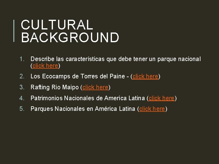 CULTURAL BACKGROUND 1. Describe las características que debe tener un parque nacional (click here)