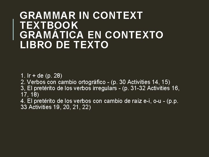 GRAMMAR IN CONTEXT TEXTBOOK GRAMÁTICA EN CONTEXTO LIBRO DE TEXTO 1. Ir + de