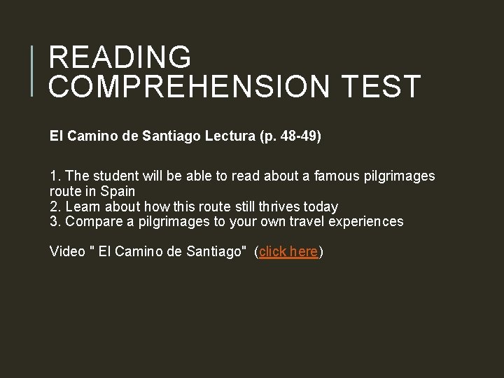 READING COMPREHENSION TEST El Camino de Santiago Lectura (p. 48 -49) 1. The student