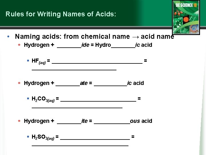 Rules for Writing Names of Acids: • Naming acids: from chemical name → acid