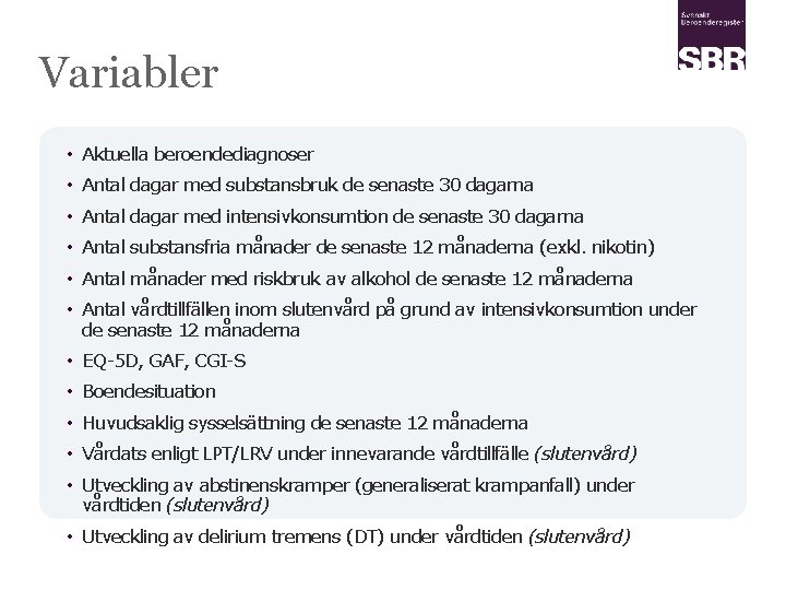 Variabler • Aktuella beroendediagnoser • Antal dagar med substansbruk de senaste 30 dagarna •