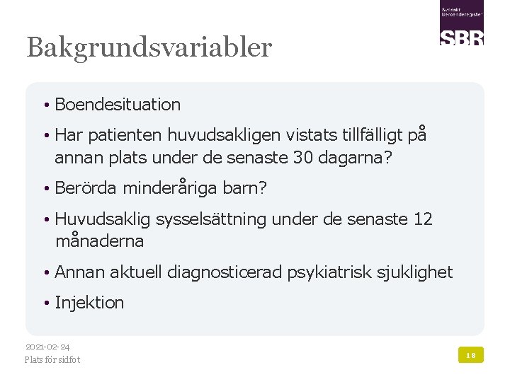 Bakgrundsvariabler • Boendesituation • Har patienten huvudsakligen vistats tillfälligt på annan plats under de