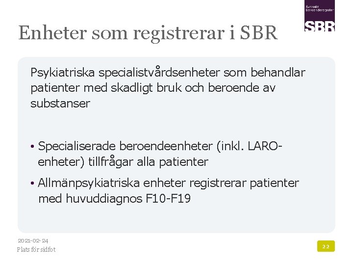Enheter som registrerar i SBR Psykiatriska specialistvårdsenheter som behandlar patienter med skadligt bruk och