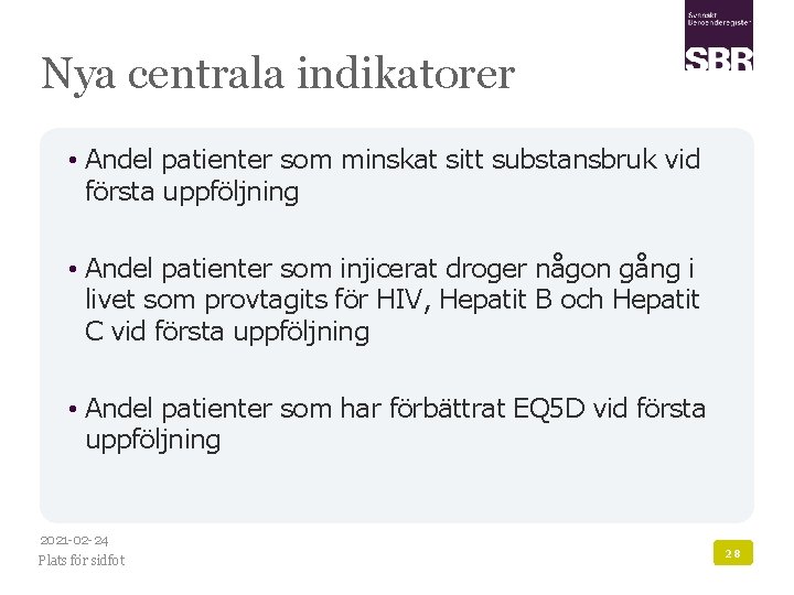 Nya centrala indikatorer • Andel patienter som minskat sitt substansbruk vid första uppföljning •