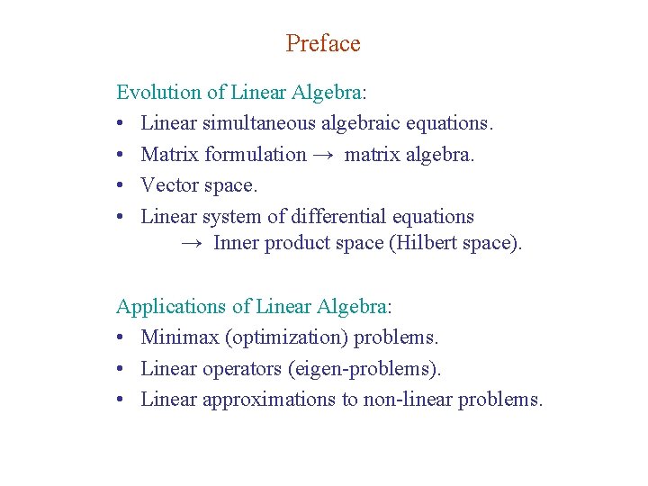 Preface Evolution of Linear Algebra: • Linear simultaneous algebraic equations. • Matrix formulation →