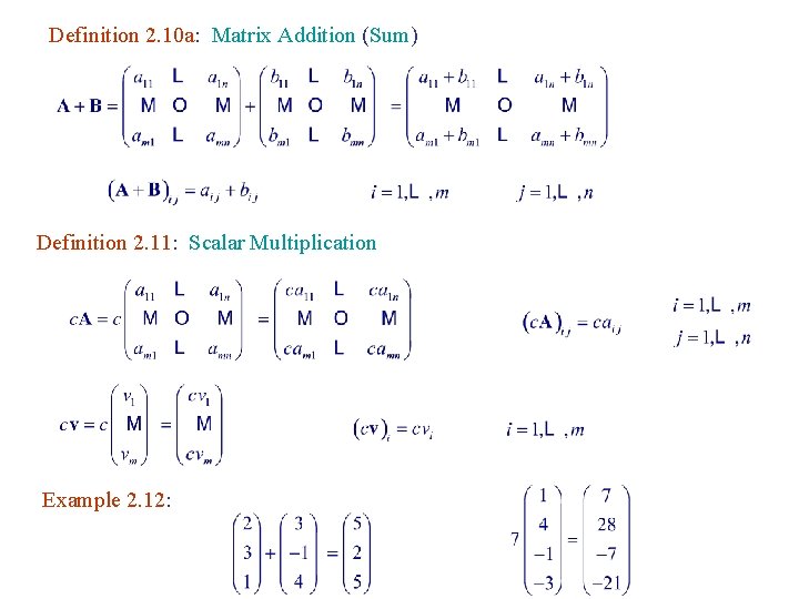 Definition 2. 10 a: Matrix Addition (Sum) Definition 2. 11: Scalar Multiplication Example 2.