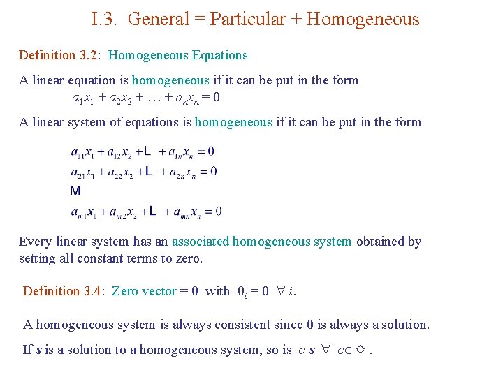 I. 3. General = Particular + Homogeneous Definition 3. 2: Homogeneous Equations A linear