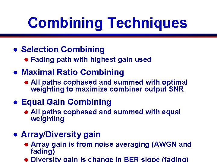 Combining Techniques l Selection Combining l l Maximal Ratio Combining l l All paths