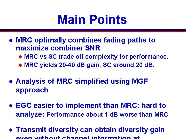 Main Points l MRC optimally combines fading paths to maximize combiner SNR MRC vs
