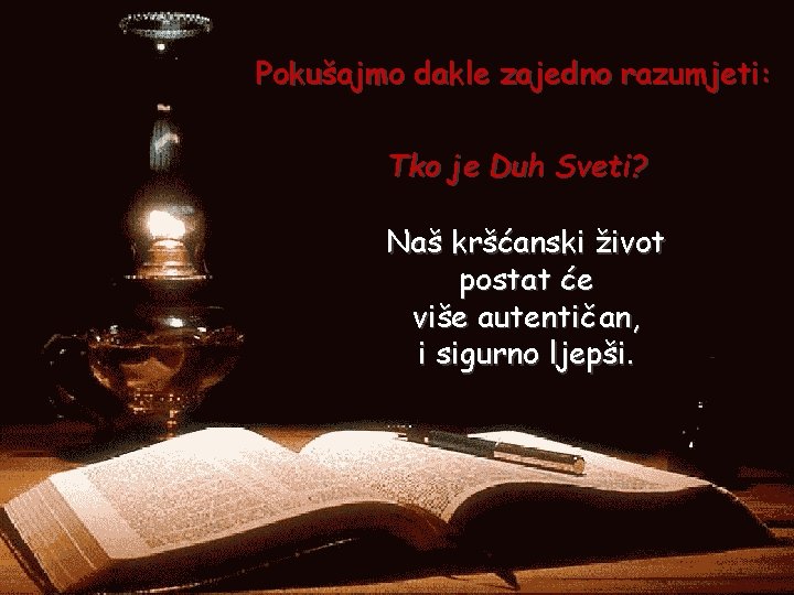 Pokušajmo dakle zajedno razumjeti: Tko je Duh Sveti? Naš kršćanski život postat će više