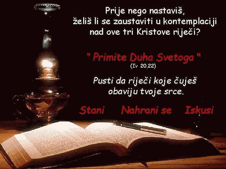 Prije nego nastaviš, želiš li se zaustaviti u kontemplaciji nad ove tri Kristove riječi?