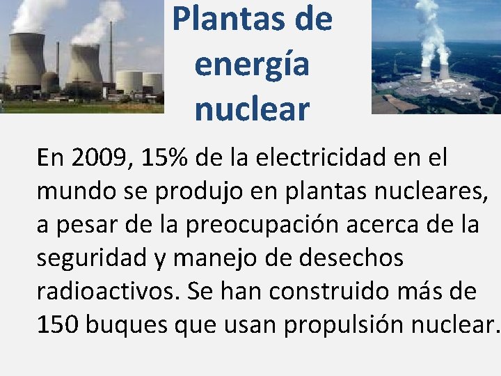 Plantas de energía nuclear En 2009, 15% de la electricidad en el mundo se