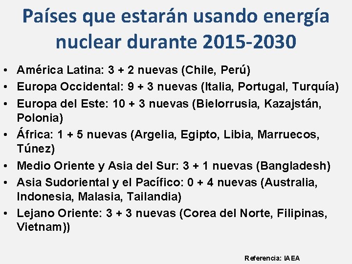 Países que estarán usando energía nuclear durante 2015 -2030 • América Latina: 3 +