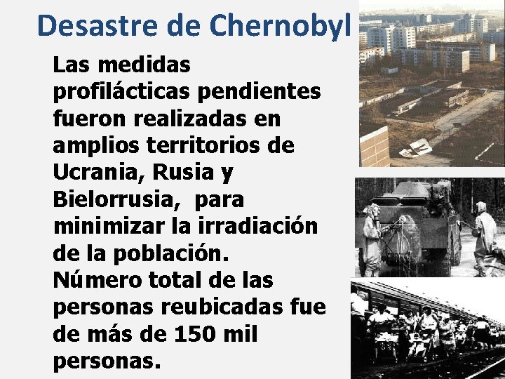 Desastre de Chernobyl Las medidas profilácticas pendientes fueron realizadas en amplios territorios de Ucrania,