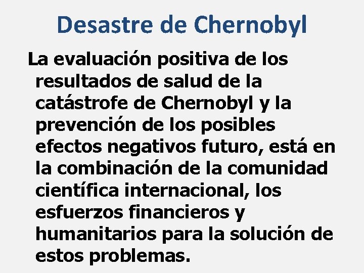 Desastre de Chernobyl La evaluación positiva de los resultados de salud de la catástrofe