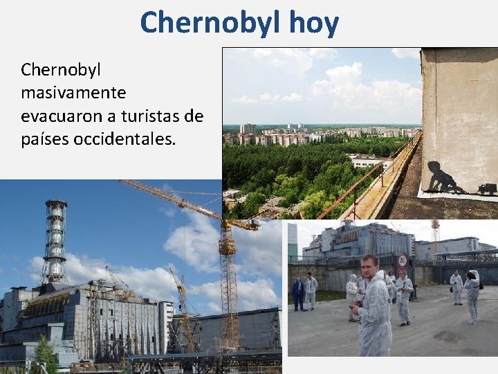 Chernobyl hoy Chernobyl masivamente evacuaron a turistas de países occidentales. 