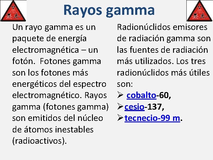 Rayos gamma Un rayo gamma es un paquete de energía electromagnética – un fotón.