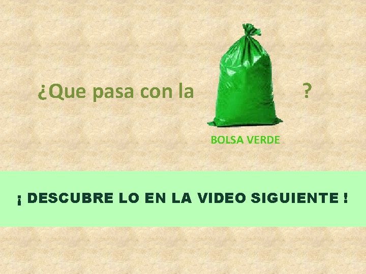 ¿Que pasa con la ? BOLSA VERDE ¡ DESCUBRE LO EN LA VIDEO SIGUIENTE