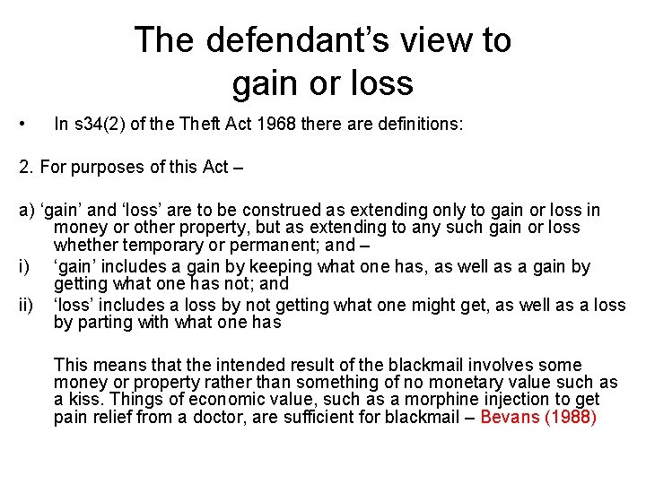 The defendant’s view to gain or loss • In s 34(2) of the Theft