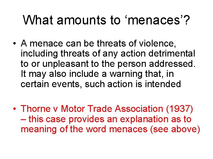 What amounts to ‘menaces’? • A menace can be threats of violence, including threats