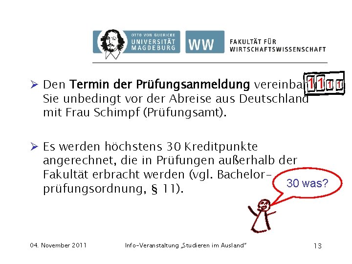 Ø Den Termin der Prüfungsanmeldung vereinbaren 111 Sie unbedingt vor der Abreise aus Deutschland