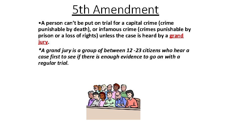5 th Amendment • A person can’t be put on trial for a capital