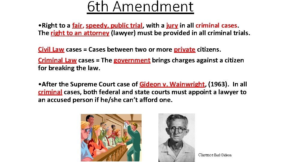 6 th Amendment • Right to a fair, speedy, public trial, with a jury