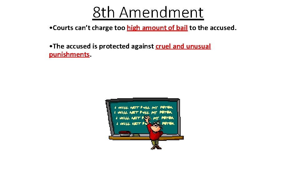 8 th Amendment • Courts can’t charge too high amount of bail to the