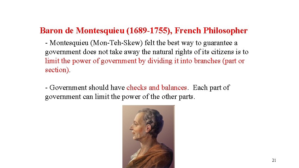 Baron de Montesquieu (1689 -1755), French Philosopher - Montesquieu (Mon-Teh-Skew) felt the best way