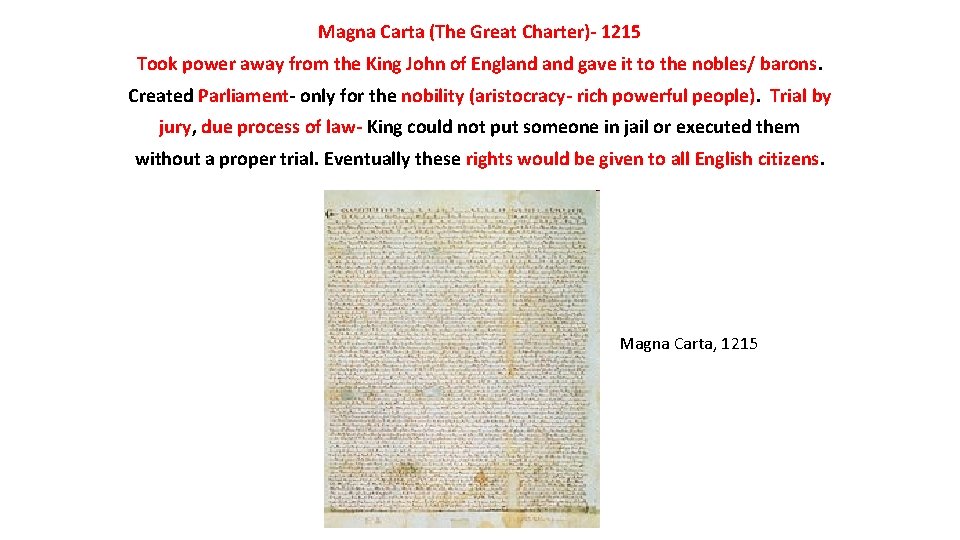 Magna Carta (The Great Charter)- 1215 Took power away from the King John of