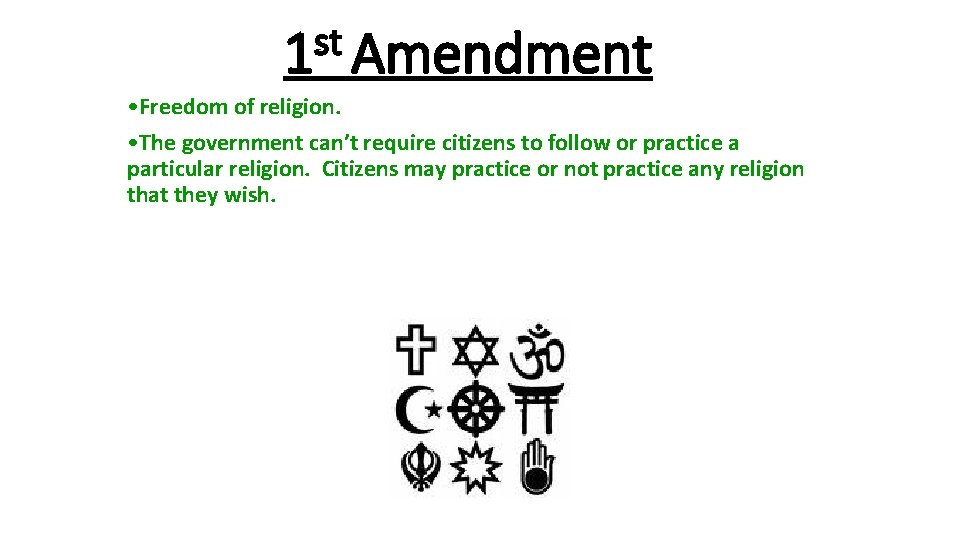 st 1 Amendment • Freedom of religion. • The government can’t require citizens to