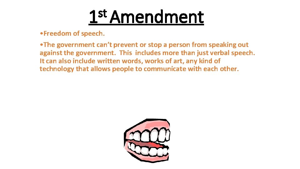st 1 Amendment • Freedom of speech. • The government can’t prevent or stop
