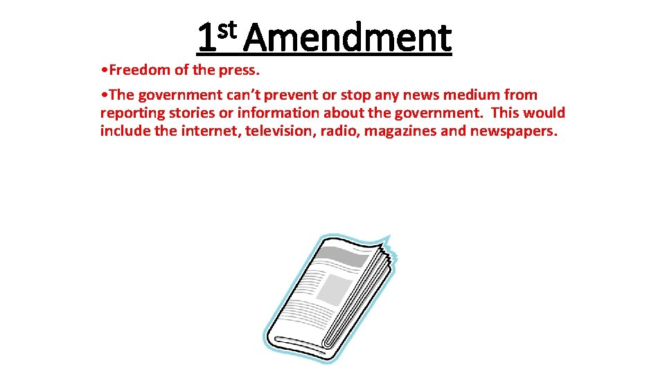 st 1 Amendment • Freedom of the press. • The government can’t prevent or