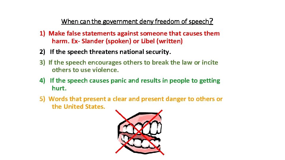 When can the government deny freedom of speech? 1) Make false statements against someone