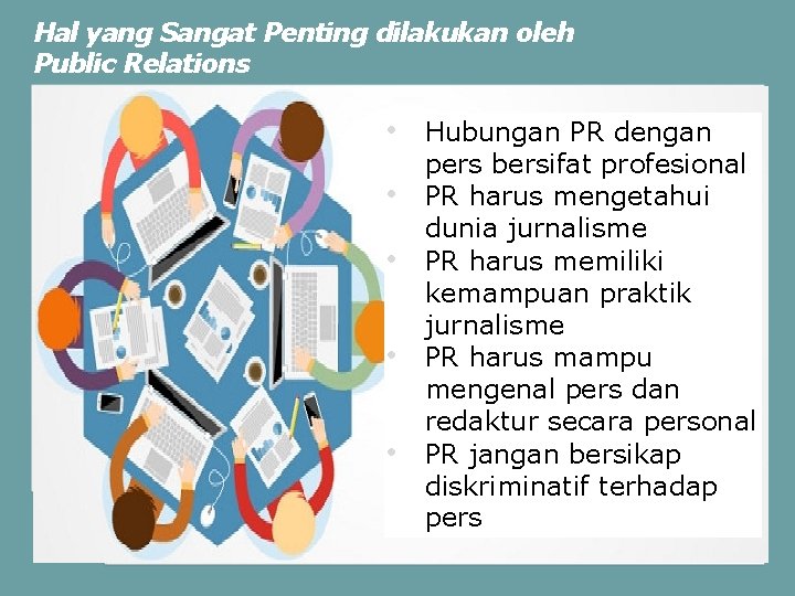 Hal yang Sangat Penting dilakukan oleh Public Relations • • • Hubungan PR dengan