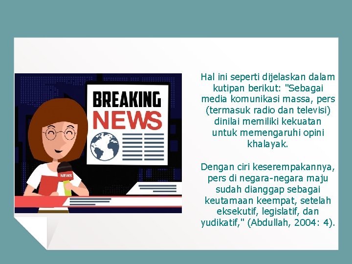 Hal ini seperti dijelaskan dalam kutipan berikut: "Sebagai media komunikasi massa, pers (termasuk radio