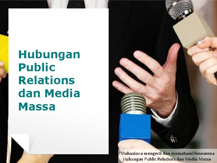 Hubungan Public Relations dan Media Massa Mahasiswa mengerti dan memahami fenomena Hubungan Public Relations